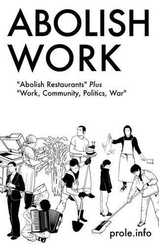 Prole.Info Staff, prole.info: Abolish Work (2014, PM Press)