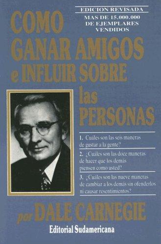 Como Ganar Amigos E Influir Sobre Las Personas, Edicion Revisada/How to Win Friends and Influence People (2000, Grijalbo)