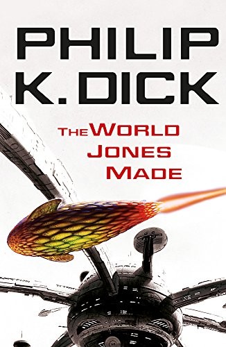 The World Jones Made. Philip K. Dick (2010, Gollancz)