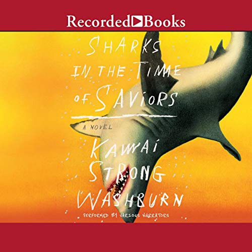 Sharks in the Time of Saviors (2020, Recorded Books, Inc. and Blackstone Publishing)