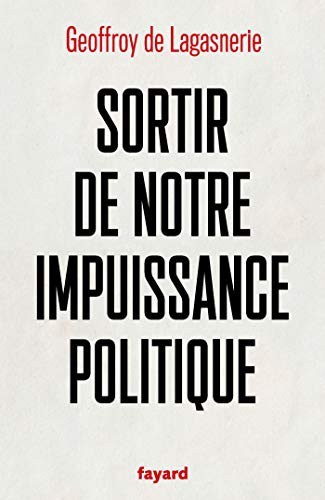 Sortir de notre impuissance politique (Paperback, 2020, FAYARD)