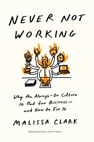 Never Not Working (2024, Harvard Business Review Press)