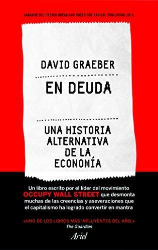 En deuda : una historia alternativa de la economía (Spanish language, 2012)