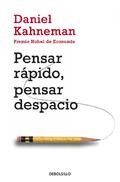 Pensar rápido, pensar despacio (2014, Debolsillo)