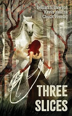 Chuck Wendig, Delilah S. Dawson, Kevin Hearne: Three Slices (2024, Horned Lark Press)