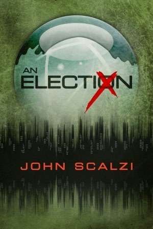 John Scalzi (duplicate): An Election (EBook, Subterranean Press)