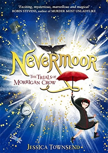 Nevermoor: Nevermoor: The Trials of Morrigan Crow Book 1 (2017, Little, Brown and Company)