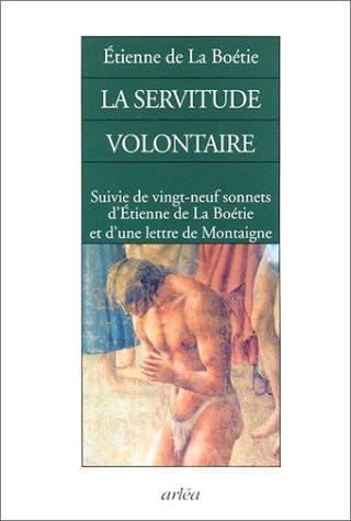 La Servitude volontaire, suivi de "29 sonnets d'Etienne de la Boétie et d'une lettre de Montaigne" (Paperback, 2003, Arléa)