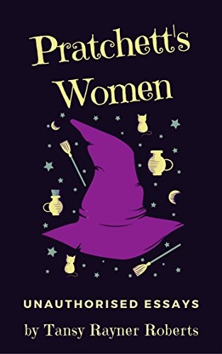 Pratchett's Women: Unauthorised Essays on Female Characters of the Discworld (2018)